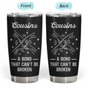 Gift For Brothers, Gift For Sisters, Gift For Sibling, Cousin, Gift For Women, Gift For Men, Happy - Brothers A Bond That Can't Be Broken - Personalized Tumbler