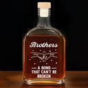 Gift For Brothers, Gift For Sisters, Gift For Sibling, Cousin, Happy - Brothers A Bond That Can't Be Broken - Personalized Whiskey Bottle