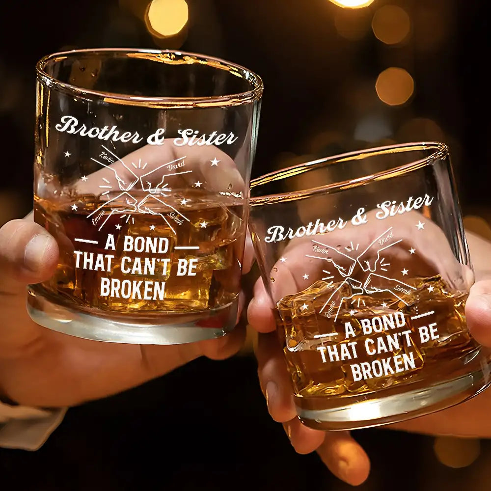 Gift For Brothers, Gift For Sisters, Gift For Sibling, Cousin, Happy, Top Market - Brothers A Bond That Can't Be Broken - Personalized Whiskey Glass