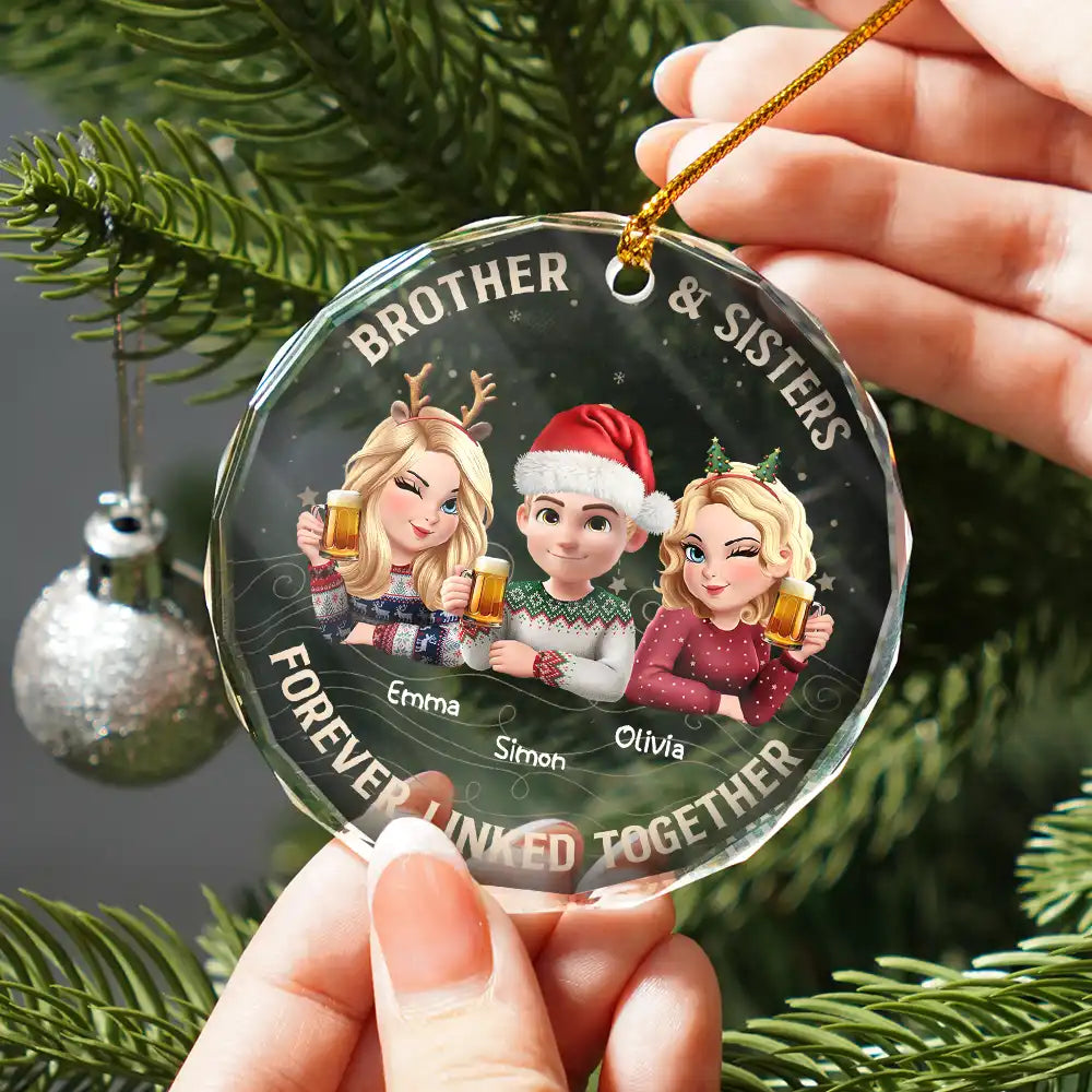 Gift For Sibling,Gift For Sisters,Gift For Brothers,Cousin,Christmas,Happy,Family - Brothers & Sisters Forever Linked Together - Personalized Circle Glass Ornament