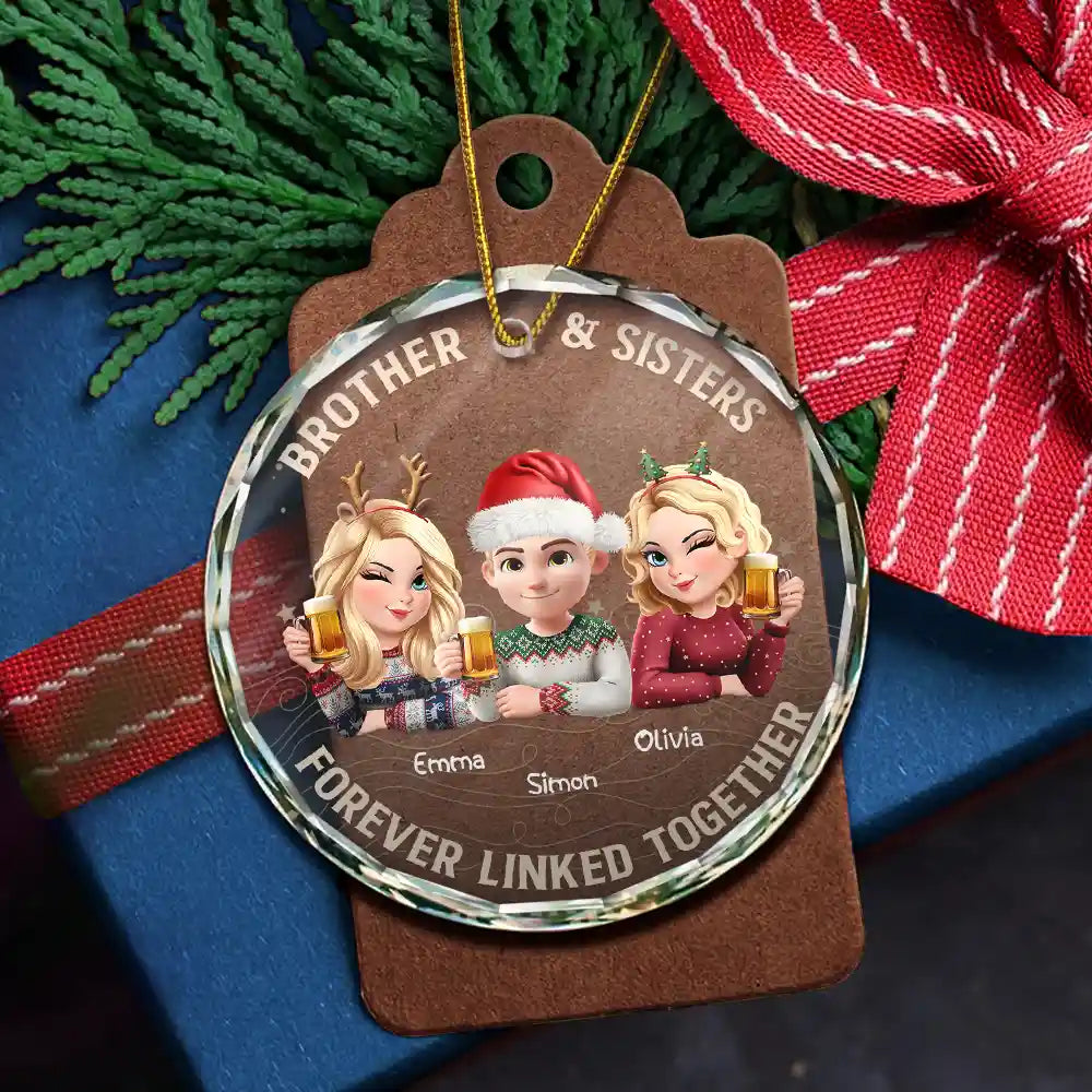 Gift For Sibling,Gift For Sisters,Gift For Brothers,Cousin,Christmas,Happy,Family - Brothers & Sisters Forever Linked Together - Personalized Circle Glass Ornament