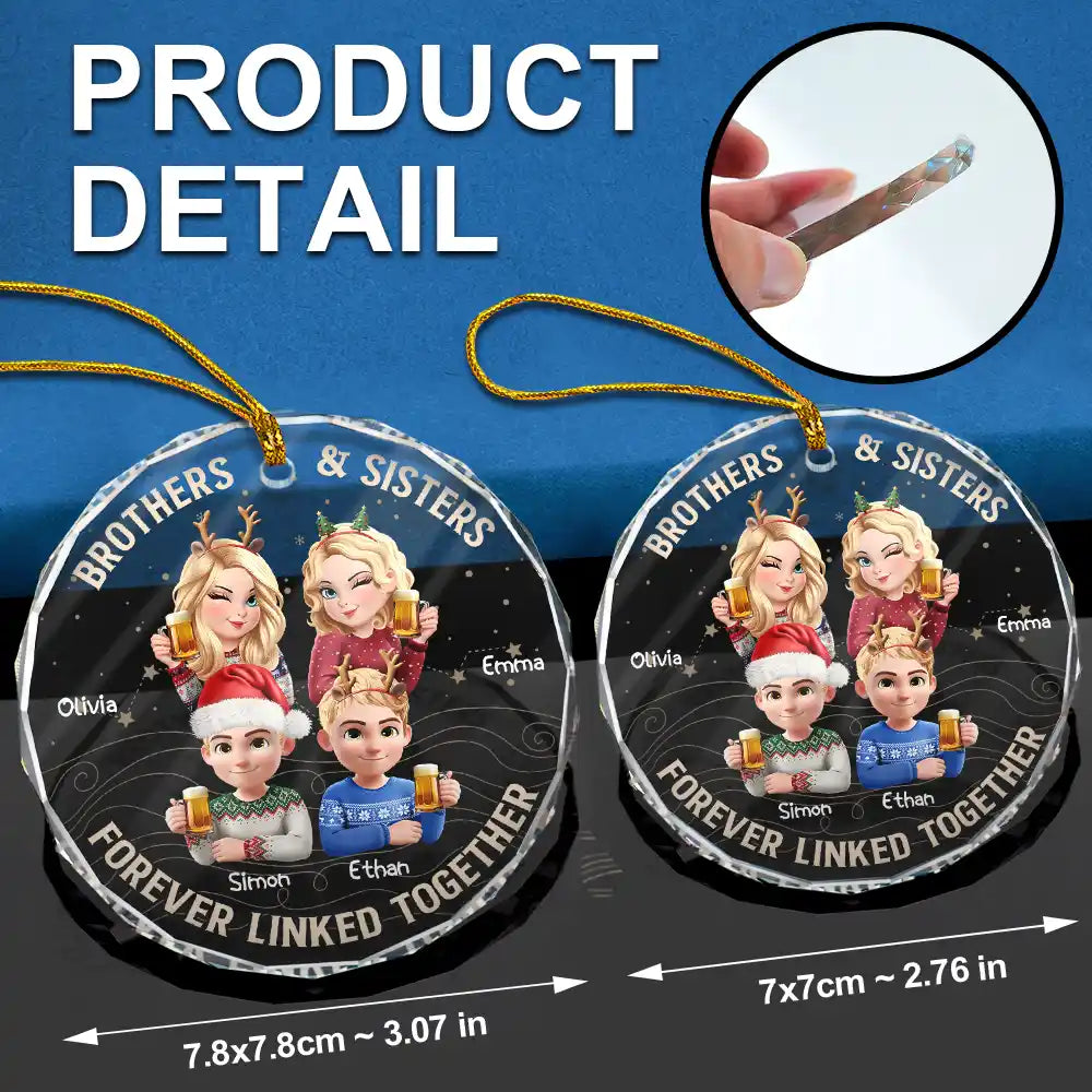 Gift For Sibling,Gift For Sisters,Gift For Brothers,Cousin,Christmas,Happy,Family - Brothers & Sisters Forever Linked Together - Personalized Circle Glass Ornament