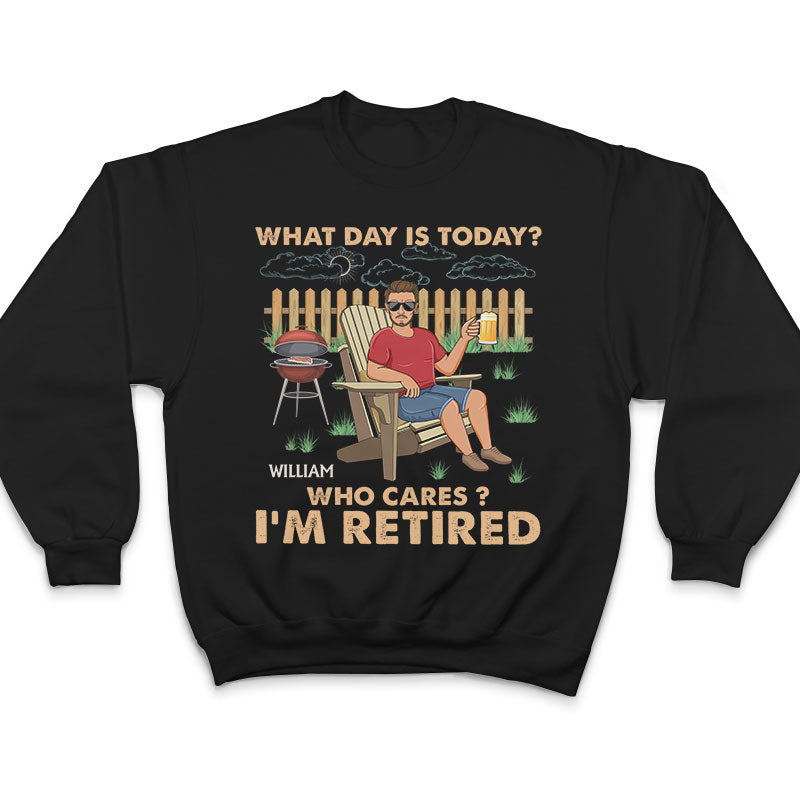Retro What Day Is Today Who Cares - Retirement Gift - Personalized Custom T Shirt