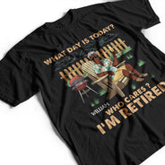 Rétro Quel jour sommes-nous aujourd'hui Qui s'en soucie - Cadeau de retraite - T-shirt personnalisé