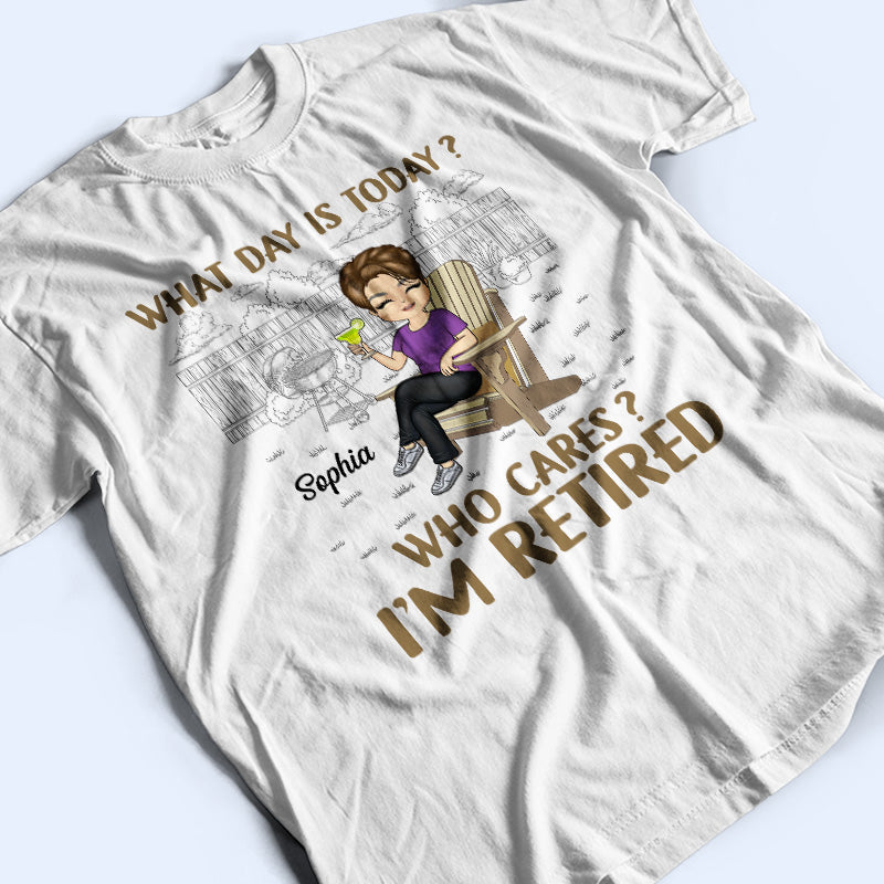 What Day Is Today Who Cares Retired Grilling - Retirement Gift - Personalized Custom T Shirt