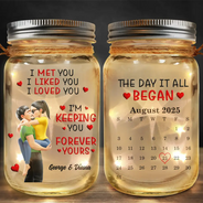Gift For Couples,Gift For Husband,Gift For Wife,Gift For Boyfriend,Gift For Girlfriend - Calendar I Met You Liked You Love You Forever - Personalized Mason Jar Light