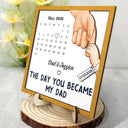 New Dad,New Mom,New baby,Gift For Father,Gift For Mother,Happy,Calendar,Adorable - Calendar The Day You Became My Dad Mom - Personalized 2-Layered Wooden Plaque With Stand