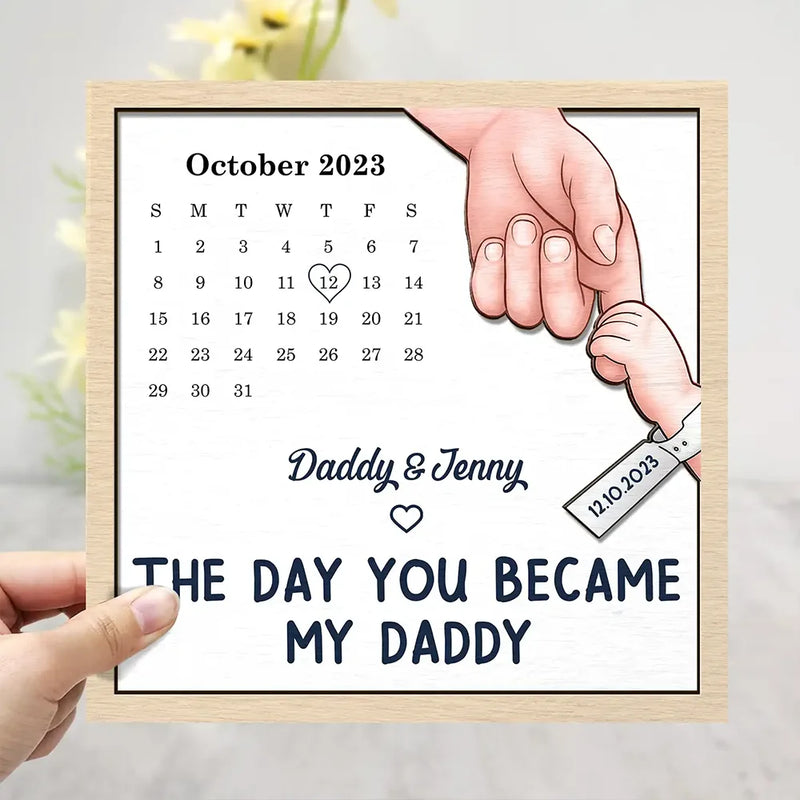 New Dad,New Mom,New baby,Gift For Father,Gift For Mother,Happy,Calendar,Adorable - Calendar The Day You Became My Dad Mom - Personalized 2-Layered Wooden Plaque With Stand