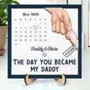New Dad,New Mom,New baby,Gift For Father,Gift For Mother,Happy,Calendar,Adorable - Calendar The Day You Became My Dad Mom - Personalized 2-Layered Wooden Plaque With Stand