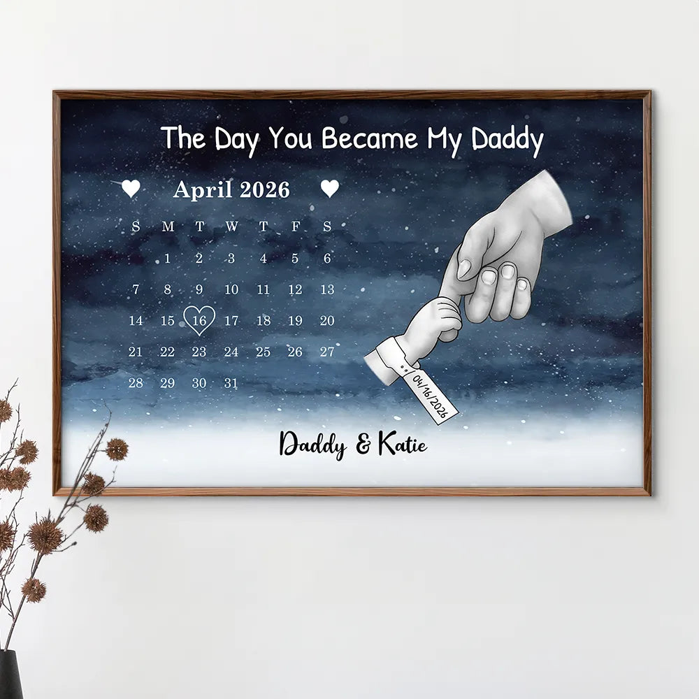 New Dad,New Mom,New baby,Gift For Father,Gift For Mother,Happy,Calendar - Calendar The Day You Became My Dad Mom Holding Hands - Personalized Poster