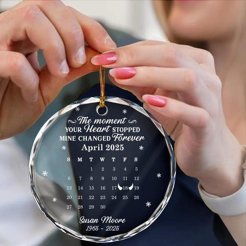 Memorial,Family,Parents,Gift For Grandparents,Sad,Christmas - Calendar The Moment Your Heart Stopped Memorial - Personalized Circle Glass Ornament