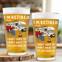 Funny,Retirement,Gift For Husband,Gift For Wife,Parents,Gift For Women,Gift For Yourself,Gift For Men,Camping - Camping I'm Retired I Don't Want To - Personalized Beer Glass