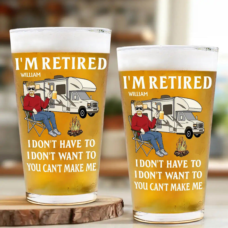 Funny,Retirement,Gift For Husband,Gift For Wife,Parents,Gift For Women,Gift For Yourself,Gift For Men,Camping - Camping I'm Retired I Don't Want To - Personalized Beer Glass