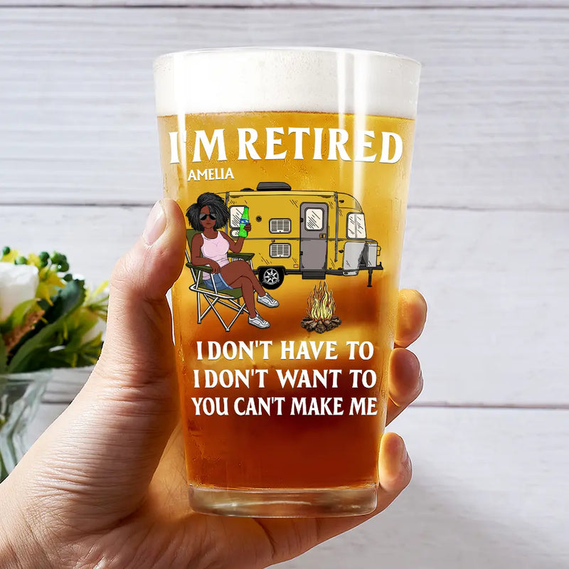 Funny,Retirement,Gift For Husband,Gift For Wife,Parents,Gift For Women,Gift For Yourself,Gift For Men,Camping - Camping I'm Retired I Don't Want To - Personalized Beer Glass