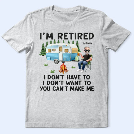 Camping Je suis à la retraite Je ne veux pas - T-shirt personnalisé