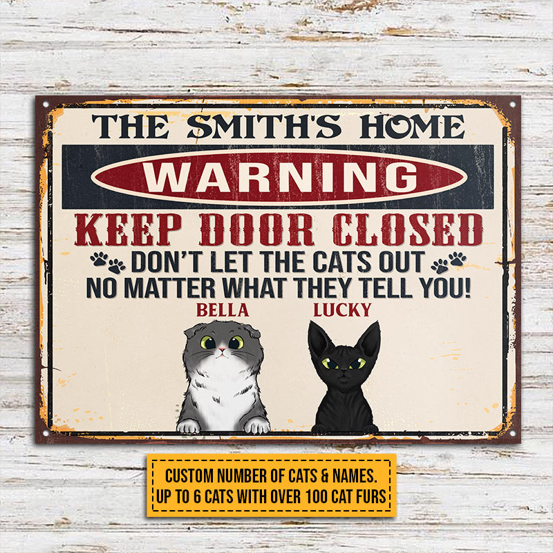 Cat Warning Keep Door Close Custom Classic Metal Signs, Personalized Funny Cat Sign, Gift For Cat Lovers