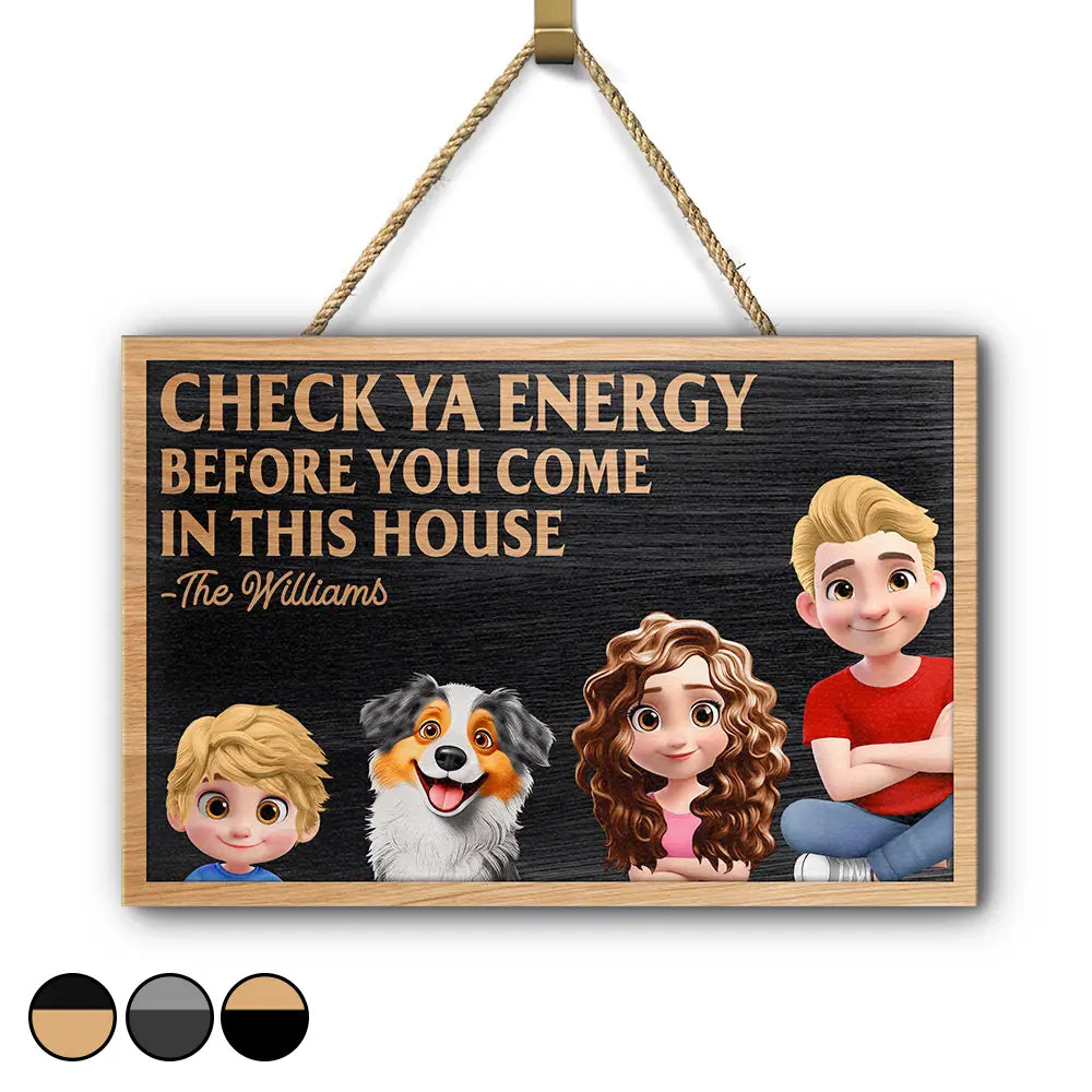 Check Ya Energy Before Come In This House - Personalized Custom Shaped Wood Sign