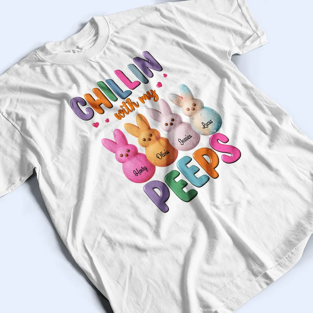 Funny,Gift For Mother,Gift For Grandma,Gift For Wife,Easter - Chilling With My Peeps - Personalized T Shirt