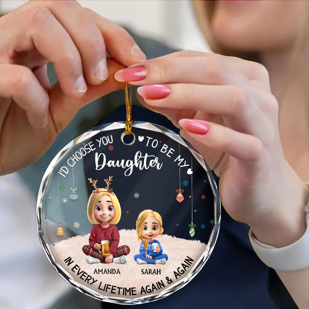 Christmas,Gift For Mother,Mom - Daughters (Adult),Dad - Daughters (Adult),Happy - Choose You To Be My Daughter - Personalized Circle Glass Ornament