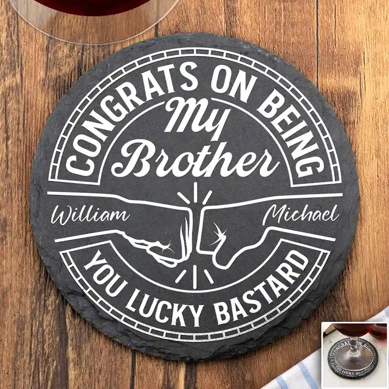 Gift For Sisters,Gift For Sibling,Gift For Brothers,Gift For Bestie,Gifts For Colleagues,Cousin,Funny - Congrats On Being My Brother You Lucky Man - Personalized Slate Coaster