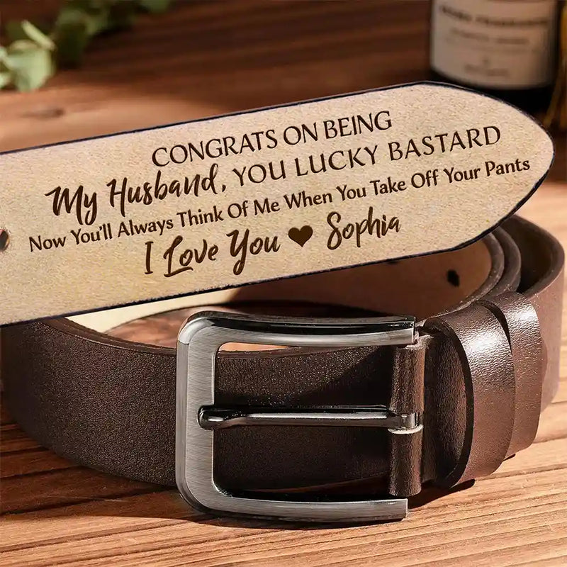 Congrats On Being My Husband You Lucky - Funny Gift For Hubby, Boyfriend, Spouse, Fiance, Dad Gift - Personalized Engraved Leather Belt