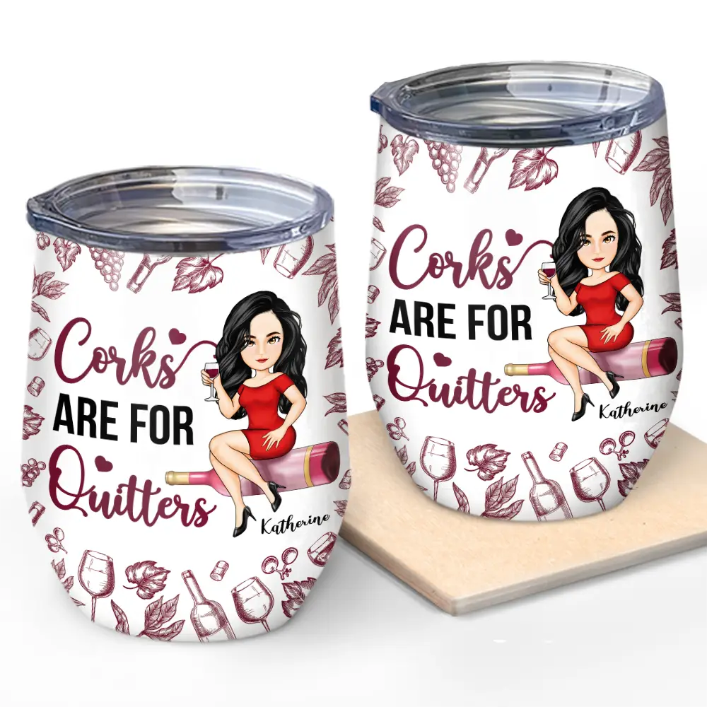 Gift For Sisters,Gift For Bestie,Happy,Gift For Women - Corks Are For Quitters - Personalized Wine Tumbler