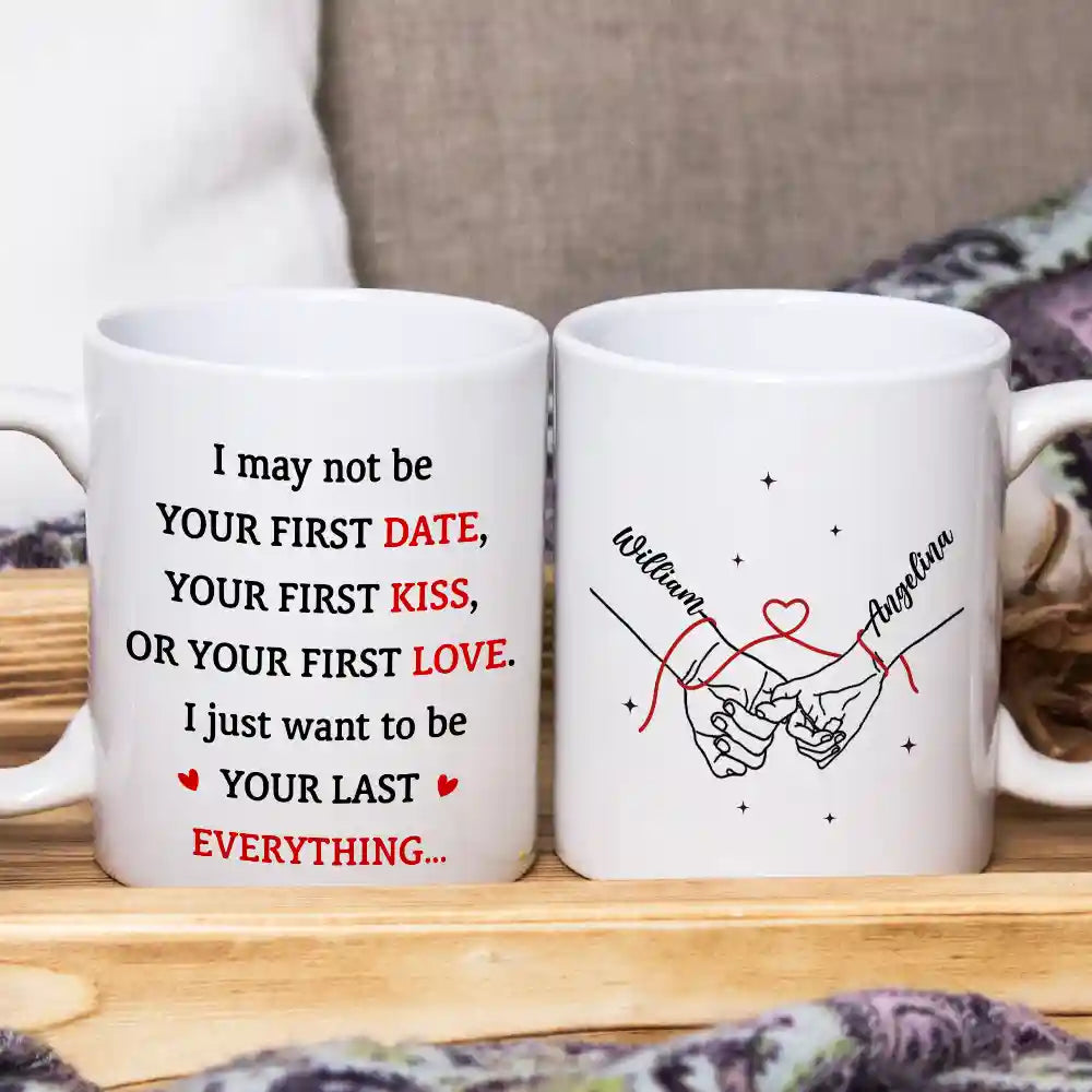 Couple Holding Hands I Want To Be Your Last Everything - Personalized Mug