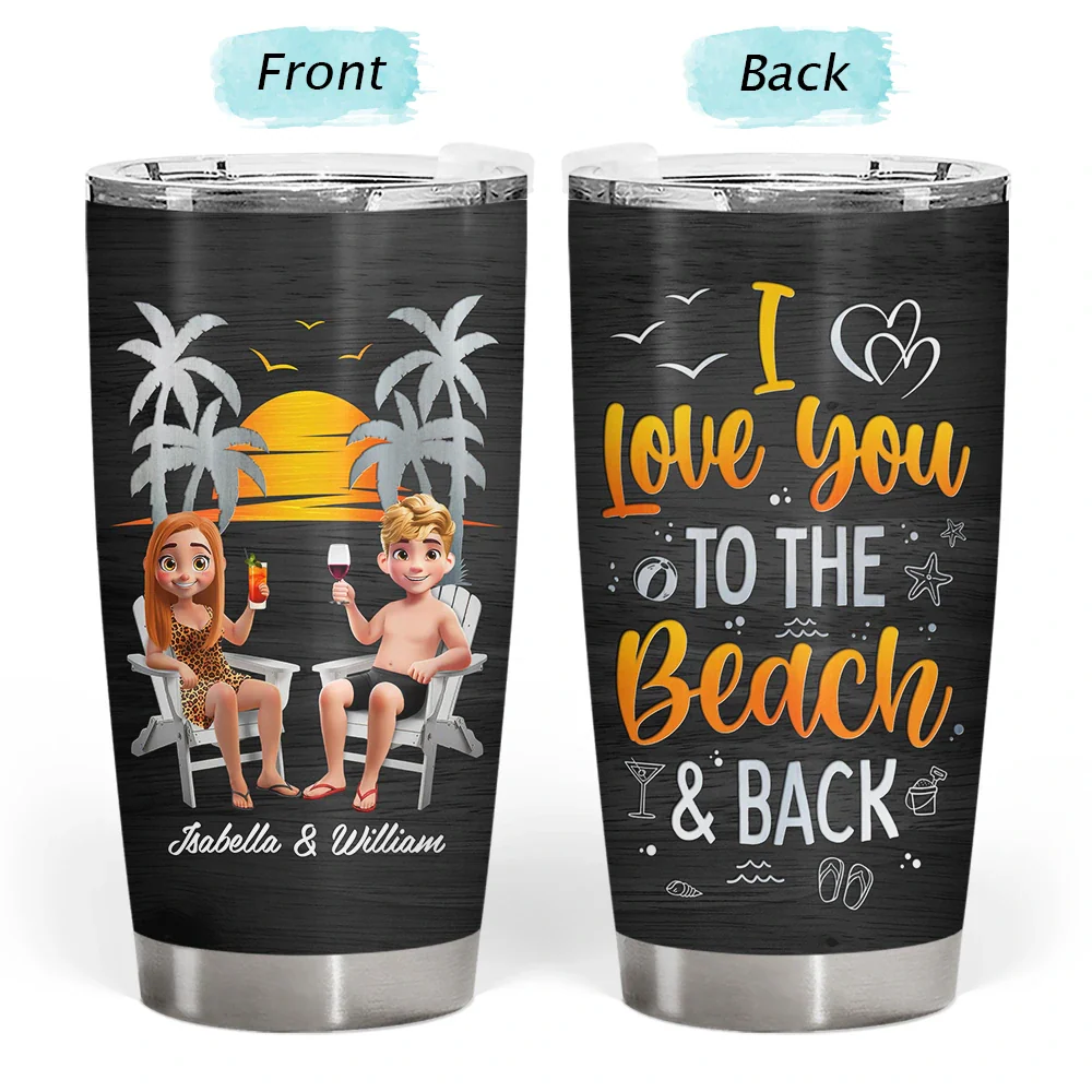 Summer,Beach,Gift For Couples,Gift For Husband,Gift For Wife,Gift For Boyfriend,Gift For Girlfriend - Couple Beach Love You To The Beach & Back - Personalized Tumbler