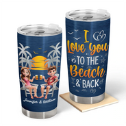 Summer,Beach,Gift For Couples,Gift For Husband,Gift For Wife,Gift For Boyfriend,Gift For Girlfriend - Couple Beach Love You To The Beach & Back - Personalized Tumbler