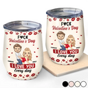 Gift For Couples,Old Couples,Gift For Husband,Gift For Wife,Gift For Boyfriend,Gift For Girlfriend,Love - Couple I Love You Every Day - Personalized Wine Tumbler