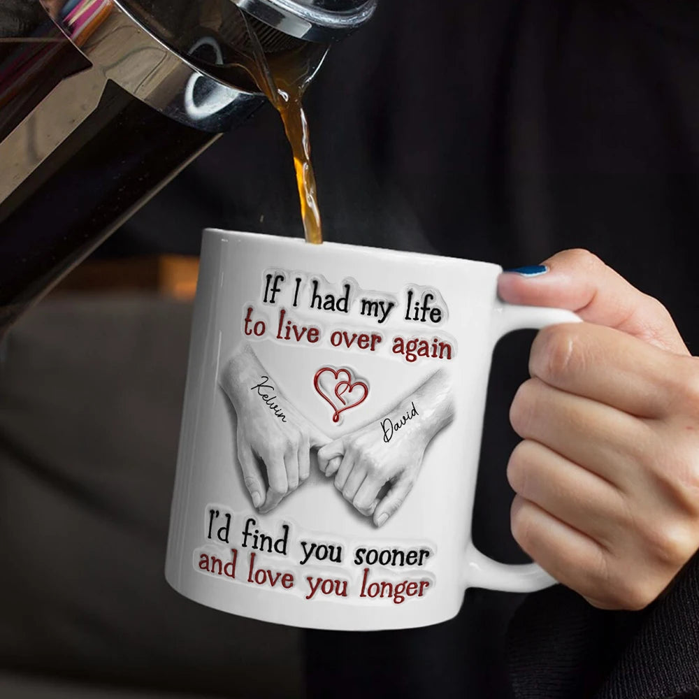 Gift For Couples, Old Couples, LGBT, Gift For Women, Gift For Men, Love - Couple I'd Find You Sooner And Love You Longer 3D Inflated Effect - Personalized Mug