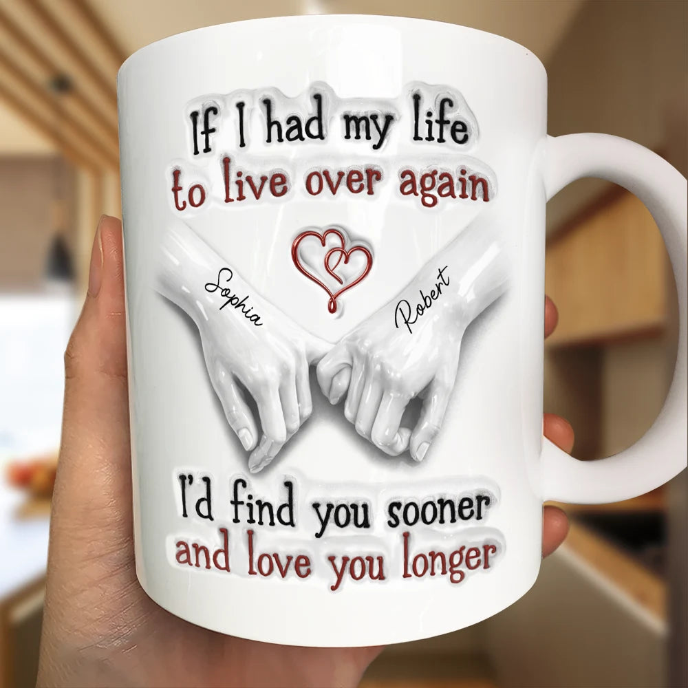 Gift For Couples, Old Couples, LGBT, Gift For Women, Gift For Men, Love - Couple I'd Find You Sooner And Love You Longer 3D Inflated Effect - Personalized Mug