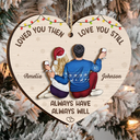 Gift For Couples,Gift For Husband,Gift For Wife,Gift For Boyfriend,Gift For Girlfriend,Christmas,Happy - Couple Loved You Then Love You Still - Personalized 2-Layered Wooden Ornament