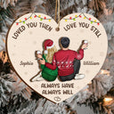 Gift For Couples,Gift For Husband,Gift For Wife,Gift For Boyfriend,Gift For Girlfriend,Christmas,Happy - Couple Loved You Then Love You Still - Personalized 2-Layered Wooden Ornament