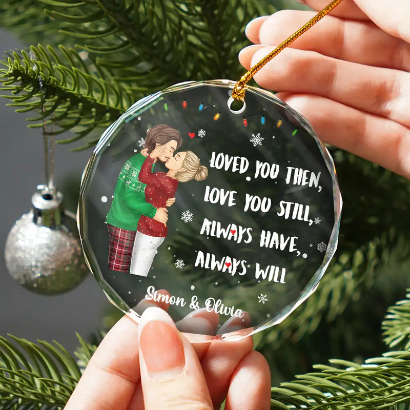 Christmas,Gift For Couples,Gift For Husband,Gift For Wife,Gift For Boyfriend,Gift For Girlfriend,Love - Couple Loved You Then Love You Still - Personalized Circle Glass Ornament