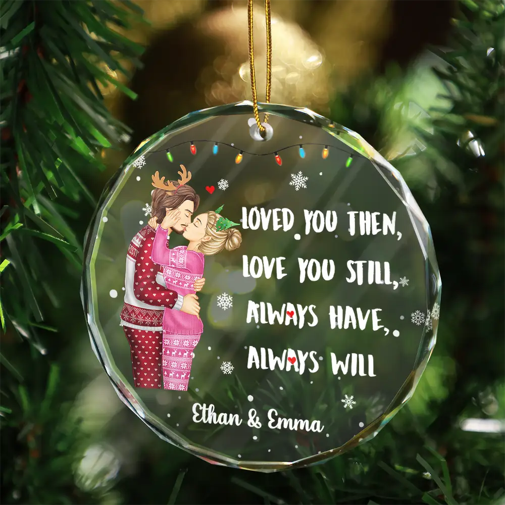 Christmas,Gift For Couples,Gift For Husband,Gift For Wife,Gift For Boyfriend,Gift For Girlfriend,Love - Couple Loved You Then Love You Still - Personalized Circle Glass Ornament