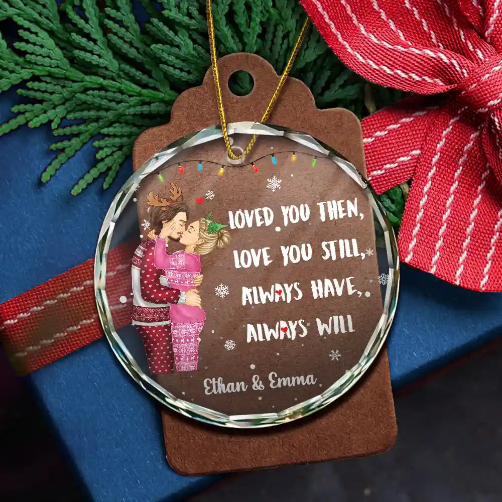 Christmas,Gift For Couples,Gift For Husband,Gift For Wife,Gift For Boyfriend,Gift For Girlfriend,Love - Couple Loved You Then Love You Still - Personalized Circle Glass Ornament