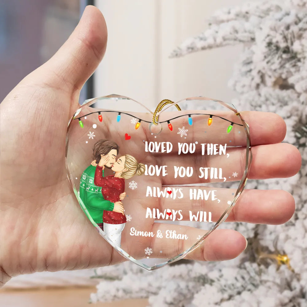 Christmas, Gift For Couples, Gift For Husband, Gift For Wife, Gift For Boyfriend, Gift For Girlfriend, Happy - Couple Loved You Then Love You Still - Personalized Heart Shaped Glass Ornament