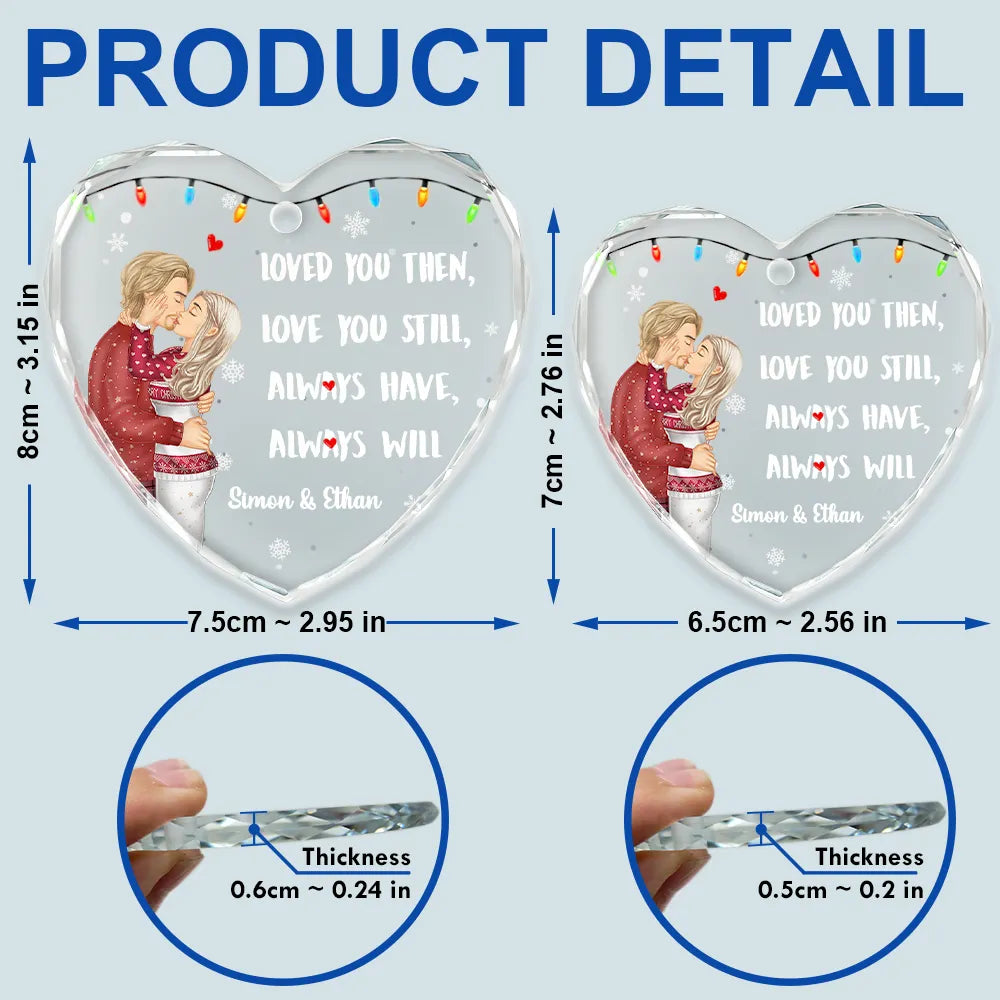 Christmas, Gift For Couples, Gift For Husband, Gift For Wife, Gift For Boyfriend, Gift For Girlfriend, Happy - Couple Loved You Then Love You Still - Personalized Heart Shaped Glass Ornament