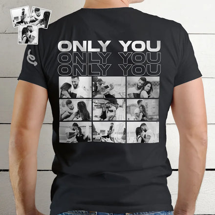 Custom Photo B&W Couple Only You - Personalized T Shirt