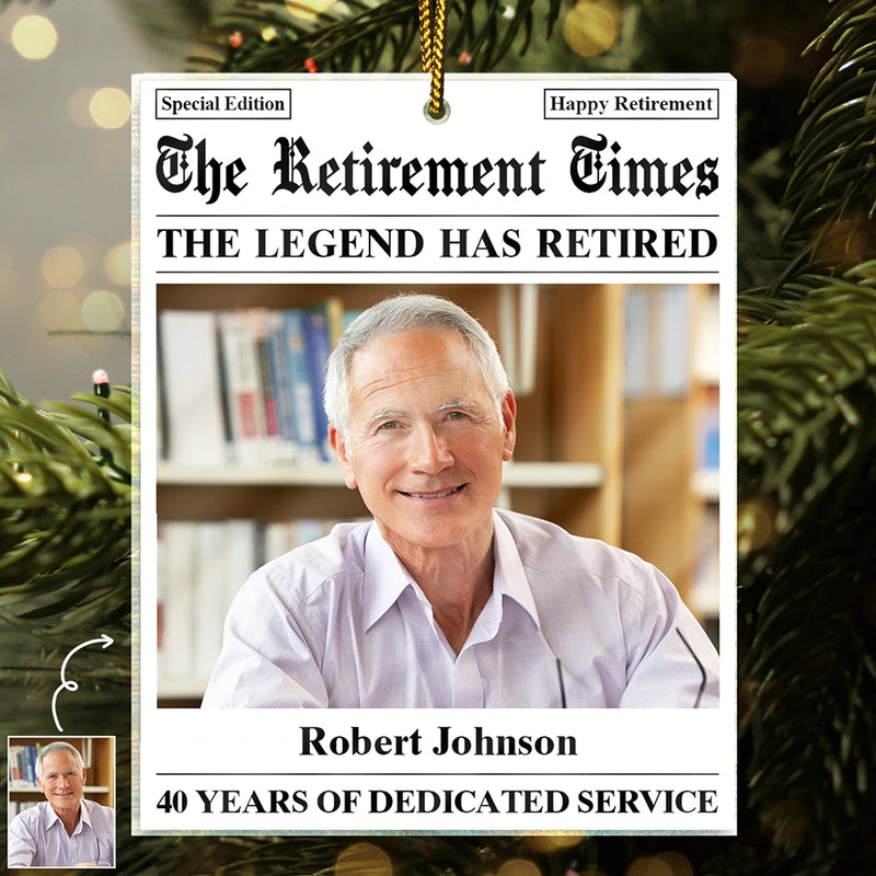 Retirement, Parents, Gifts For Colleagues, Gift For Grandparents, Christmas - Custom Photo The Retirement Times The Legend Has Retired - Personalized Custom Shaped Acrylic Ornament