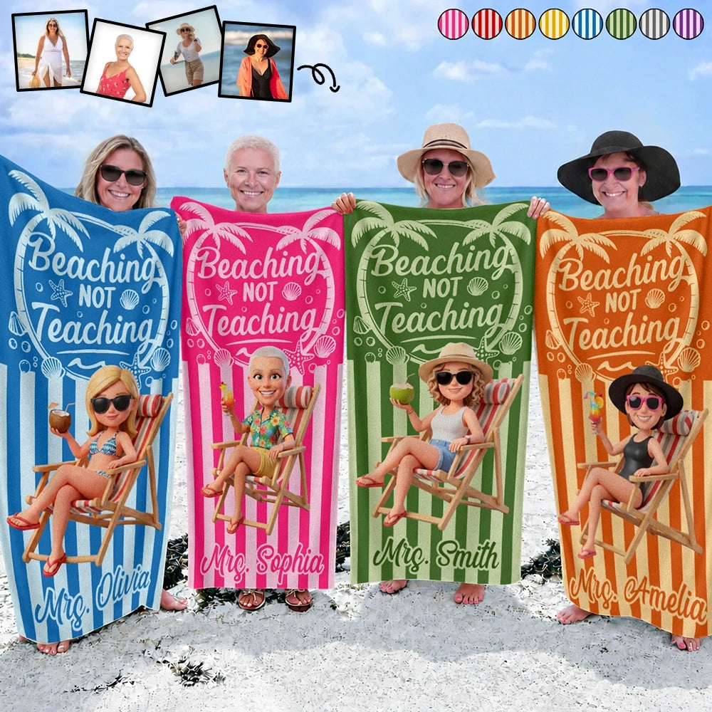 Custom Photo, Beach, Art Design, Summer, Teacher, Humorous, Photo - Beach Chair 3D Effect - Custom Photo 3D Summer Concept Beaching Not Teaching - Personalized Beach Towel