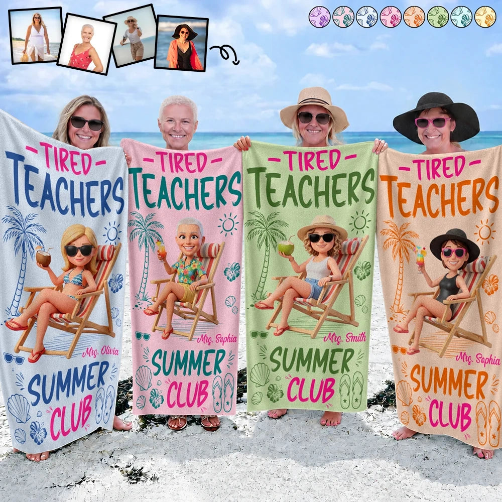 Custom Photo 3D Summer Concept Tired Teacher Summer Club - Personalized Beach Towel