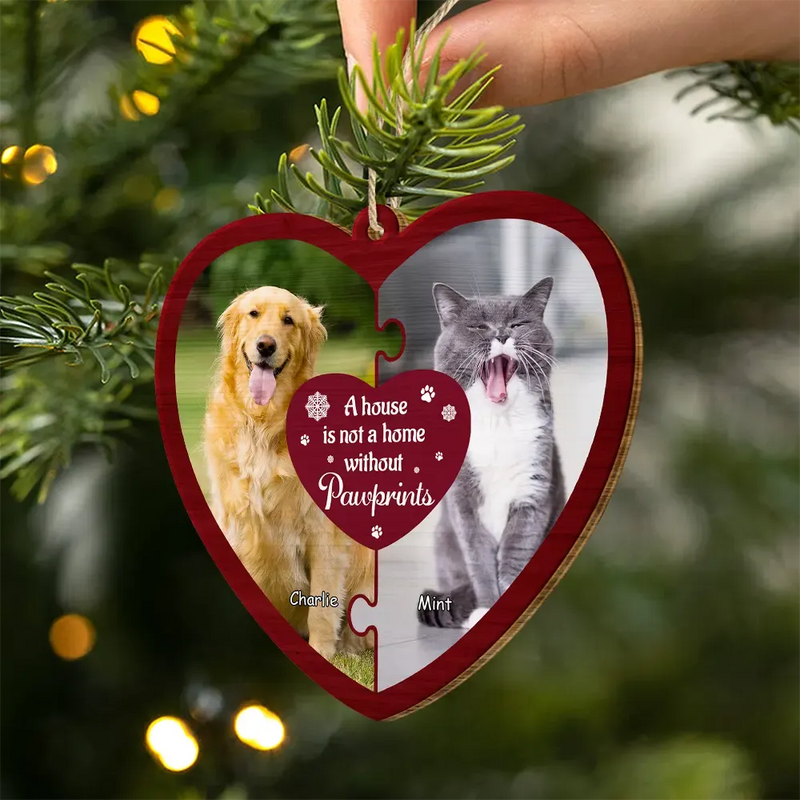 Pet Lovers,Pet Mom,Pet Dad,Pet Couple,Dog Lovers,Dog Mom,Dog Dad,Dog Couple,Cat Lovers,Cat Mom,Cat Dad,Cat Couple,Christmas,Happy - Custom Photo A House Is Not A Home Without Pawprints - Personalized Custom Shaped Wooden Ornament
