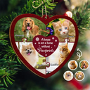 Pet Lovers,Pet Mom,Pet Dad,Pet Couple,Dog Lovers,Dog Mom,Dog Dad,Dog Couple,Cat Lovers,Cat Mom,Cat Dad,Cat Couple,Christmas,Happy - Custom Photo A House Is Not A Home Without Pawprints - Personalized Custom Shaped Wooden Ornament