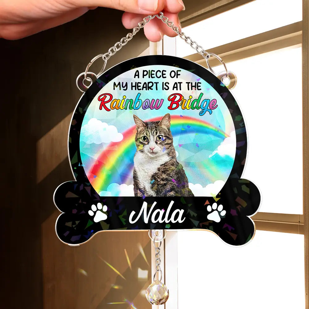 Sad,Memorial,Dog Lovers,Cat Lovers,Pet Lovers - Custom Photo A Piece Of My Heart Is At The Rainbow Bridge - Personalized Rainbow Suncatcher With Crystal Ball Prism