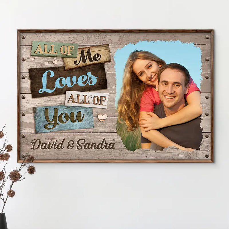 Gift For Couples,Gift For Husband,Gift For Wife,Love,Custom Photo - Custom Photo All Of Me Loves All Of You Romantic Couple - Personalized Poster