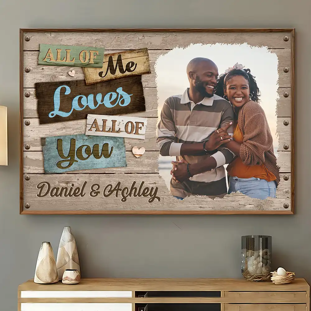 Gift For Couples,Gift For Husband,Gift For Wife,Love,Custom Photo - Custom Photo All Of Me Loves All Of You Romantic Couple - Personalized Poster