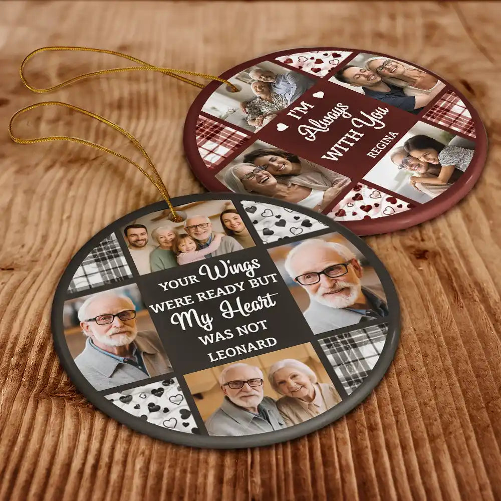 Memorial,Family,Parents,Gift For Grandparents,Sad,Christmas - Custom Photo Although You Cannot See Me I'm Always With You - Personalized Circle Ceramic Ornament