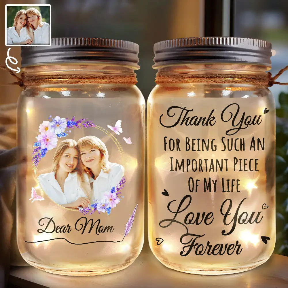 Gift For Women,Gift For Mother,Gift For Grandma,Christmas,Love - Custom Photo An Important Piece of My Life - Personalized Mason Jar Light